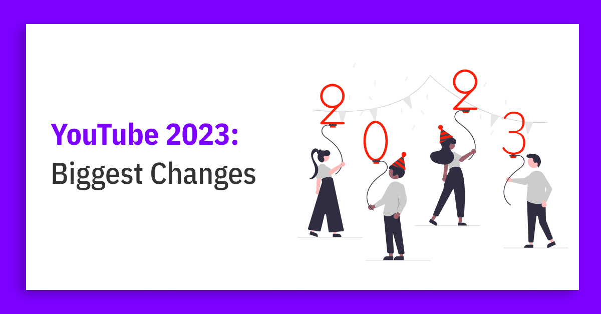 YouTube Changes 2023 - Is Your Channel Prepared?
